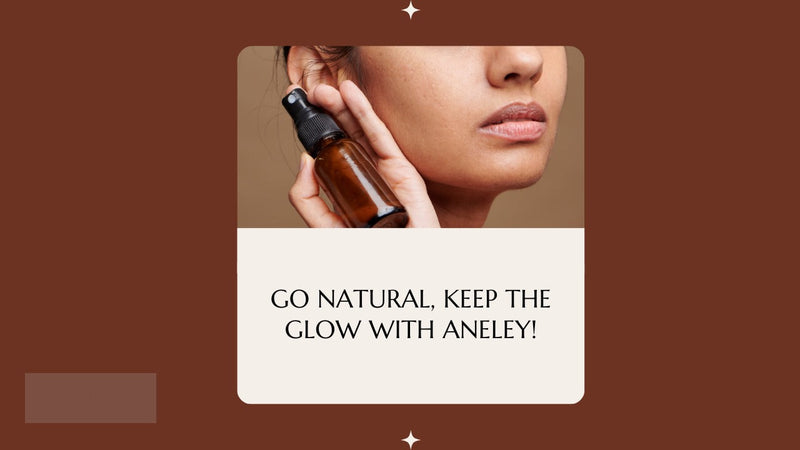 Switch to Aneley’s Natural Cosmetics Without Compromising on Results
